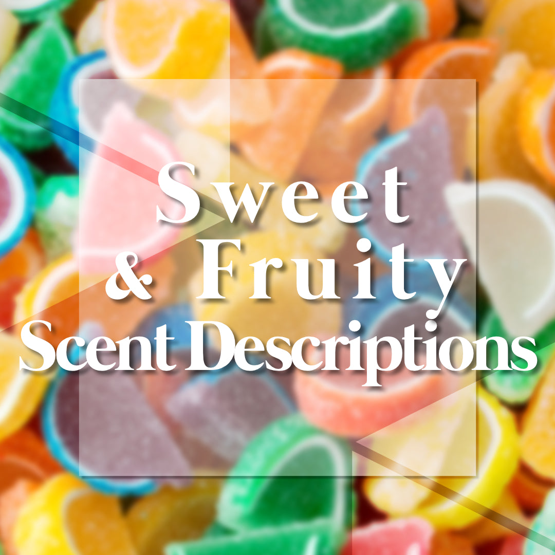 Sweet & Fruity Scent Descriptions